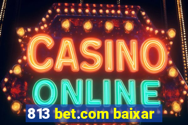 813 bet.com baixar